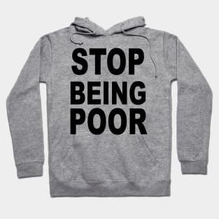 Stop Being Poor Hoodie